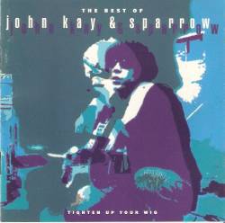 Steppenwolf : The Best of John Kay & Sparrow - Tighten Up Your Wig